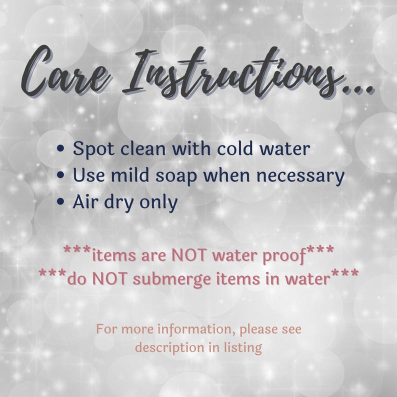 May include: A graphic with the heading Care Instructions followed by bullet points: Spot clean with cold water, Use mild soap when necessary, and Air dry only. Below, text states items are NOT water proof and do NOT submerge items in water.