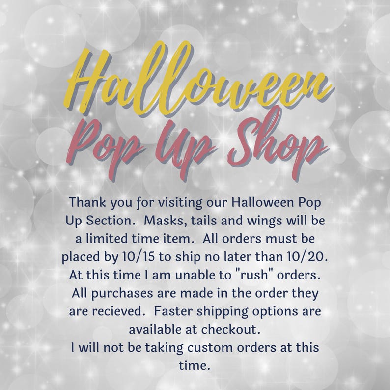 May include: A digital graphic with a silver bokeh background featuring the yellow text Halloween Pop Up Shop. Below, black text reads: Thank you for visiting our Halloween Pop Up Section. Masks, tails and wings will be a limited time item.