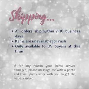 May include: A digital graphic with a silver bokeh background featuring the text Shipping... followed by three bullet points regarding order processing times, rush availability, and US shipping, plus a note about damaged items.