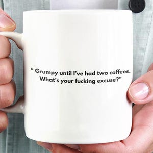 Grumpy Two Coffees Mug - Sarcastic Rude Coffee Cup - &quot;What&#39;s Your F&#39;ing Excuse?&quot; - Funny Gift for Grumps, Mates, or Office Mugs.