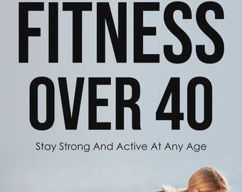 Fitness Over 40: Strength, Flexibility & Wellness eBook (Digital Download)