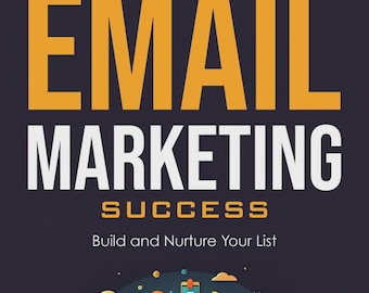 Éxito en el marketing por correo electrónico: Cree y nutra su lista