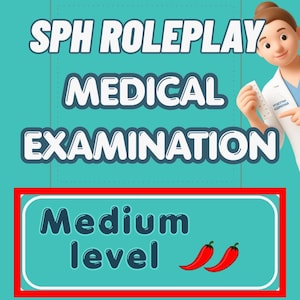 May include: A teal graphic featuring the white text SPH ROLEPLAY MEDICAL EXAMINATION. Below, a rectangular box with a red border contains the text Medium level and two red chili pepper icons. A cartoon character in a white coat is visible.