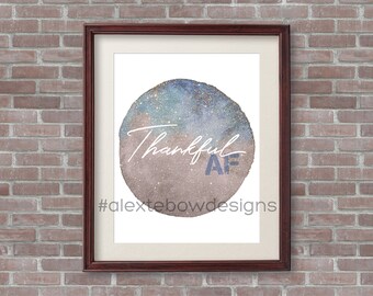 Print Your Own - Thankful AF - Gold Glitter Watercolor, 8x10 Instant Download