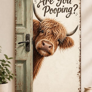 May include: A rectangular metal wall sign featuring a distressed light green door with a black handle and a shaggy brown Highland cow peeking out from behind it. The text "Are You Pooping?" is printed in dark brown script at the top right.