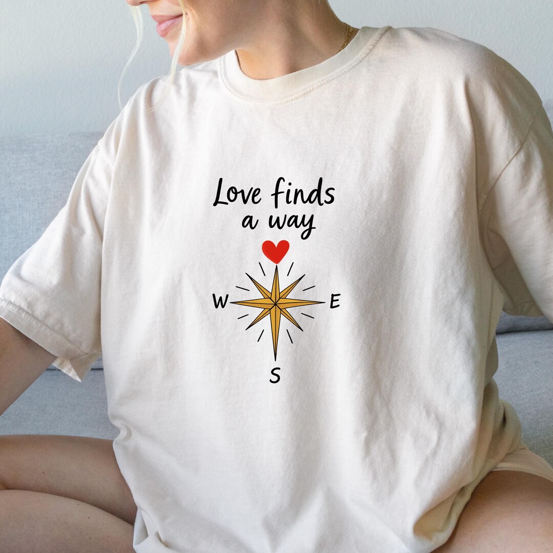 Love Finds a Way Shirt , Compass Heart Shirt , Romantic Travel Couple ...