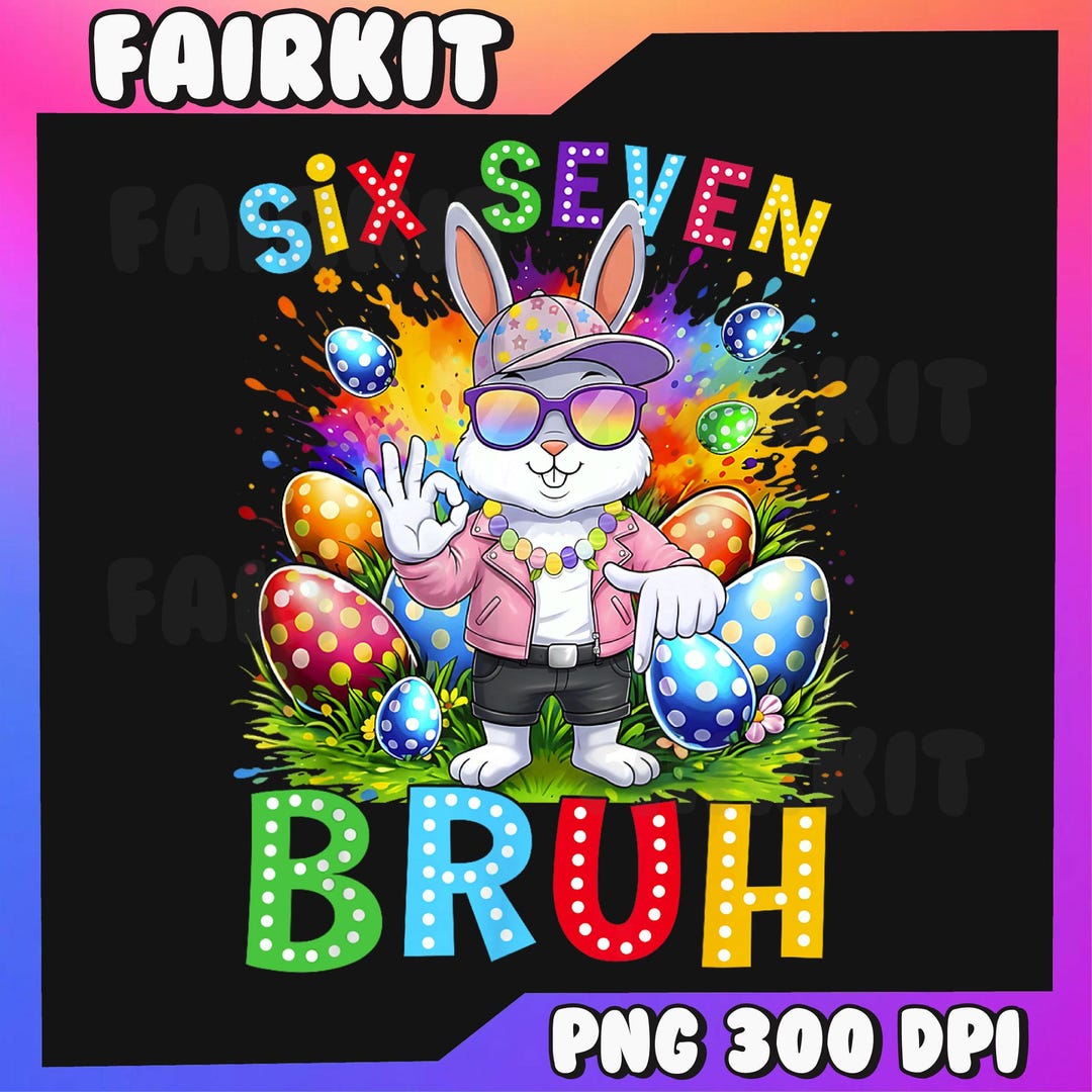 Happy Easter Six Seven Bruh Meme Bunny Rabbit Png, Six Seven 6 7 Bruh ...