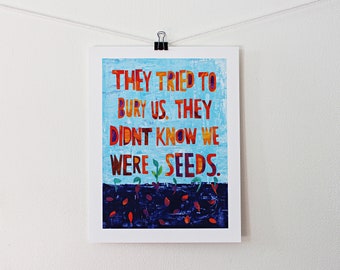 They tried to bury us they didn't know we were seeds Inspirational Women's Rights wall art, Motivational prints, Human rights, Protest art