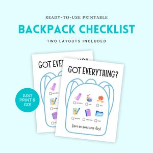 May include: Two printable backpack checklists with a light blue backpack outline and the words "GOT EVERYTHING?" and "Have an awesome day!". The checklists include illustrations of a water bottle, lunch, and snacks.