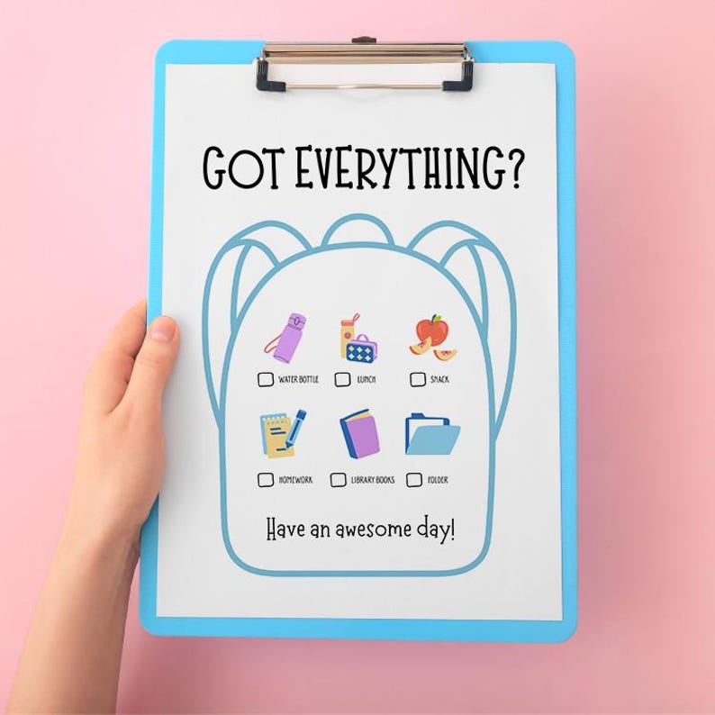 May include: A blue clipboard with a checklist for school supplies, including a water bottle, lunch, and homework. The text "GOT EVERYTHING?" and "Have an awesome day!" are displayed in black. The background is pink.