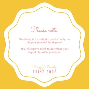 May include: A yellow background with a white and yellow scalloped border. The text "Please note:" is in a cursive font. The text below states this listing is for a digital product and you will receive a download link. The words "Happy Family PRINT SHOP" are at the bottom.
