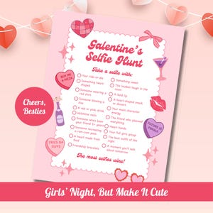 May include: A pink Galentine's Selfie Hunt game sheet with text and illustrations. Includes prompts like "Your ride-or-die" and "A bold lip." Decorative hearts and text "Cheers, Besties" and "Fries B4 Guys" are also present.
