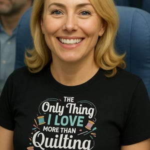 The Only Thing I Love More Than Quilting Is Being A Grandma - Quilting T-Shirt, Quilting Gift, Quilter Shirt, Sewist Tee, Gift for Quilters,