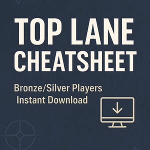 May include: Dark blue graphic with the text "TOP LANE CHEATSHEET" in white. Below, it reads "Bronze/Silver Players Instant Download." A computer monitor icon with a downward arrow is on the right.