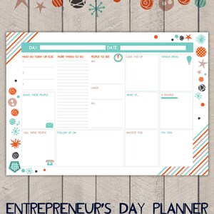 May include: A printable daily planner for entrepreneurs with a teal and orange striped border. The planner has sections for "Must Do Today or Else", "More Things To Do", "People To See", "Look This Up", "Genius Ideas", "Email These People", "What If", "A Doodle", "Call These People", "Follow Up On", "Invoice This", and "Pay This".