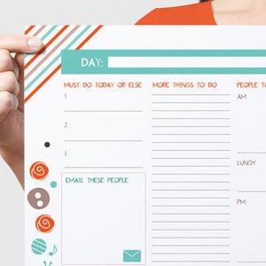 May include: A printable daily planner with a teal and orange striped design. The planner has sections for "Must Do Today or Else", "More Things To Do", and "People To".