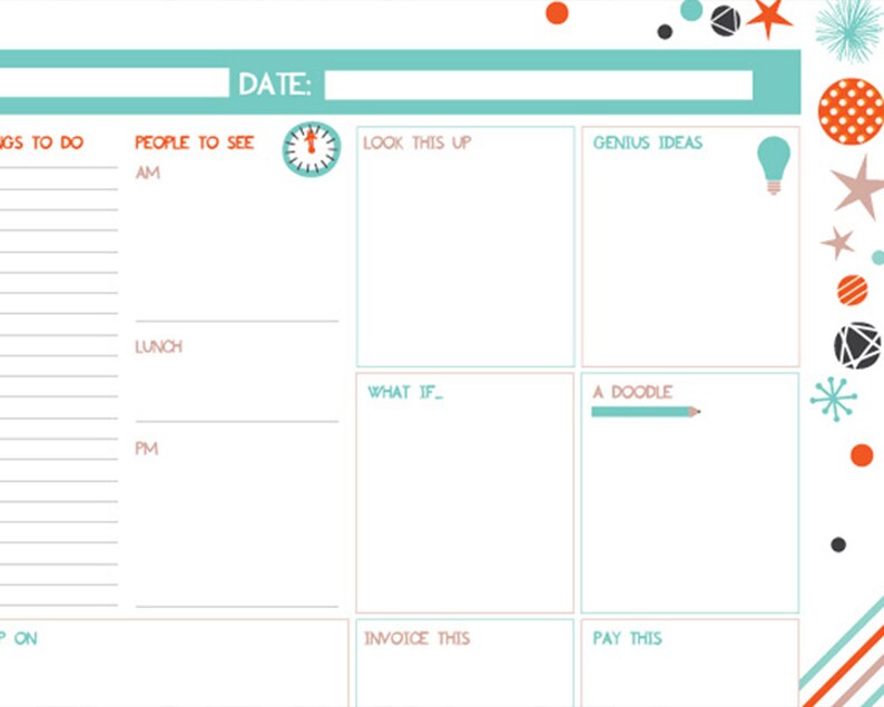 May include: A teal and white daily planner with sections for "Things to do", "People to see", "Look this up", "Genius Ideas", "What if", "A doodle", "Invoice this", and "Pay this".