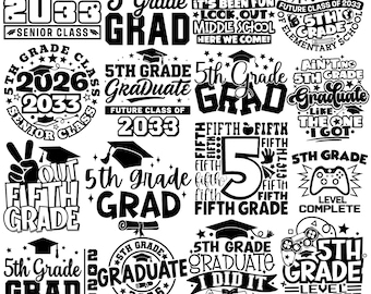 5th Grade Graduate 2026 Svg Bundle, Fifth Grade Grad svg, Future Senior Class of 2033, Middle School Svg, Last Day of School,5th Grade Shirt