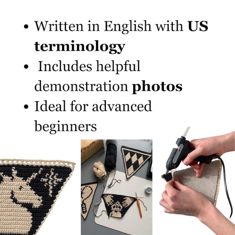 May include: A collection of crochet projects in progress, featuring black and beige triangular designs. The image includes a hot glue gun being used on a project, along with text that says "Written in English with US terminology" and "Includes helpful demonstration photos."