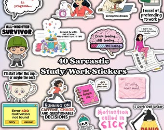 May include: A collection of 40 sarcastic study and work stickers with various humorous phrases and illustrations. The stickers feature quotes like "Overthinking in progress..." and "I excel at pretending to work."