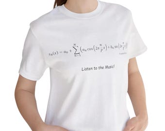 Fourier Series Tee Shirt, Listen to the Music, Mathematical Equations and Music