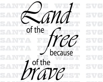 Land of the free because of the brave Vector, SVG, Cricut, Silhouette, scrapbook clip art