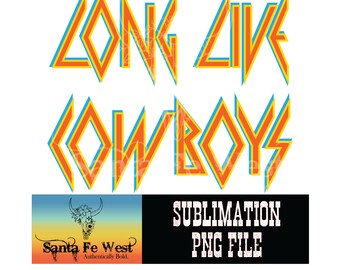 Long Live Cowboys Western Sublimation T-Shirt PNG