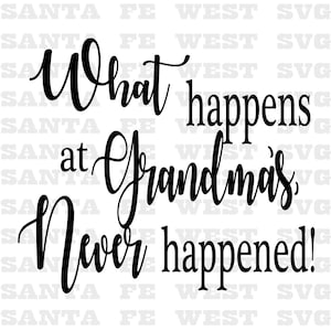 What happens at Grandma&#39;s Vector, SVG, Cricut, Silhouette, scrapbook clip art