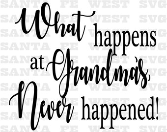 What happens at Grandma's Vector, SVG, Cricut, Silhouette, scrapbook clip art