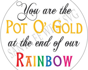 You are the Pot O' Gold at the end of our Rainbow, Printable, Cutable, St. Patrick's Day Real Estate Pop by Gift, Jar Label, Tag