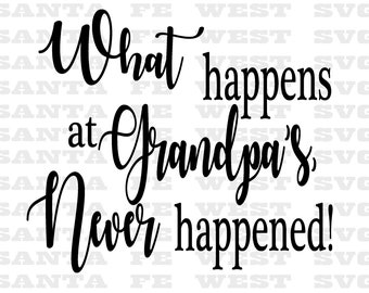 What happens at Grandpa's Vector, SVG, Cricut, Silhouette, scrapbook clip art