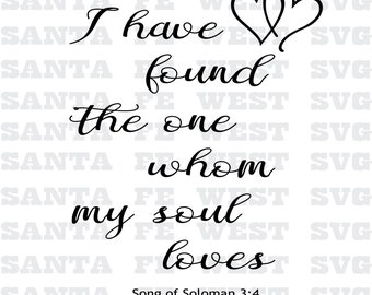 I have found the one whom my soul loves wedding Vector, SVG, Cricut, Silhouette, scrapbook clip art