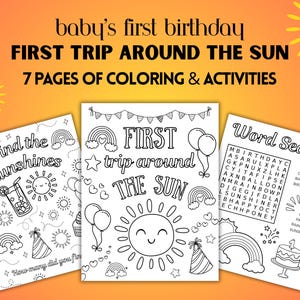 May include: A baby's first birthday coloring and activity book with the text "FIRST TRIP AROUND THE SUN". The book includes pages with suns, rainbows, balloons, and a word search. The cover has the text "7 PAGES OF COLORING & ACTIVITIES".
