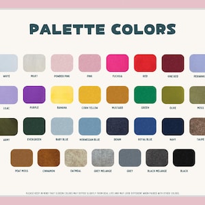 May include: A color palette chart with the text "PALETTE COLORS" at the top. The chart displays 30 color swatches, each labeled with a color name, including white, pink, red, green, and black. The bottom of the image reads: "PLEASE KEEP IN MIND THAT SCREEN COLORS MAY DIFFER SLIGHTLY FROM REAL LIFE AND MAY LOOK DIFFERENT WHEN PAIRED WITH OTHER COLORS."