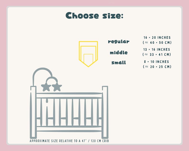 May include: A graphic with text that reads "Choose size:" and size options: regular (16-20 inches, &asymp; 40-50 cm), middle (13-16 inches, &asymp; 33-41 cm), and small (8-10 inches, &asymp; 20-25 cm). An illustration of a crib is also included.