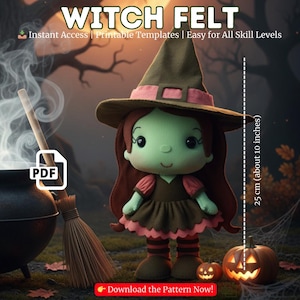 May include: A felt witch doll, approximately 10 inches tall, with a green face, brown hair, and a pointed hat. The doll wears a brown dress with pink trim and striped stockings. The image includes a cauldron, broom, and jack-o'-lanterns, with the text "Witch Felt".