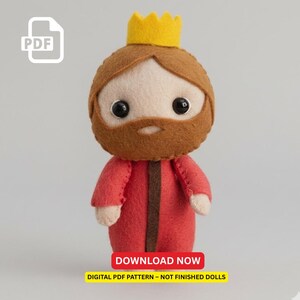 May include: A felt doll of a king, wearing a yellow crown and a red robe. The doll has a brown beard and hair, with black eyes and a beige face. The text "DOWNLOAD NOW" is displayed in a red box, and "DIGITAL PDF PATTERN - NOT FINISHED DOLLS" is below.