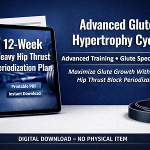 Advanced Glute Hypertrophy Cycle – Heavy Hip Thrust Periodization Plan | Printable PDF