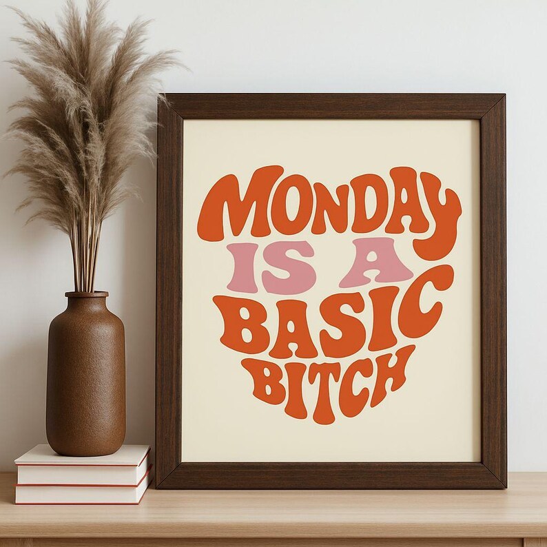 Monday Basic Monday is a Basic Bitch Motivational Heart Shape Digital Poster, Large ...