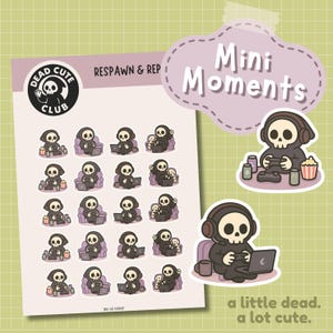 May include: Sticker sheet with cartoon grim reaper characters in hoodies, using laptops, playing games, and with a dog. The stickers have the text "Dead Cute Club", "Respawn & Rep", and "Mini Moments". The phrase "a little dead. a lot cute." is also present.