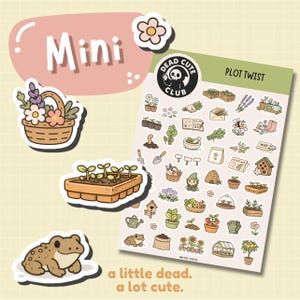 May include: A sheet of "Plot Twist" stickers featuring gardening-themed illustrations, such as flowers, tools, and a frog. The stickers are accompanied by individual die-cut stickers with the word "Mini" and the phrase "a little dead. a lot cute."