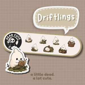 May include: A sticker sheet featuring white ghost characters in various forest activities, with the text Driftlings, Dead Cute Club, and a little dead, a lot cute. The ghosts are shown with mushrooms, books, magnifying glasses, and snails.
