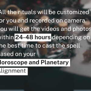 Puede incluir: Un gr&aacute;fico digital con texto blanco sobre un fondo oscuro que dice: All the rituals will be customized for you and recorded on camera. You will get the videos and photos within 24-48 hours depending on the best time to cast the spell based on your Horoscope and Planetary Alignment.