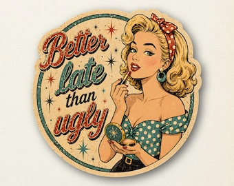 Better Late than Ugly – Retro Pin-Up Sticker