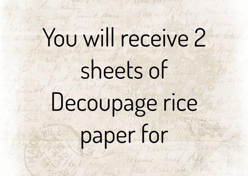May include: Image features text: "You will receive 2 sheets of Decoupage rice paper for". The background has a vintage, aged paper appearance with faded script. The text is in a bold, black font.