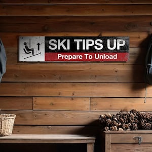 Custom ski tips up prepare to unload rustic wood ski lift sign, weathered and distressed vintage style sign perfect for a cabin or Airbnb