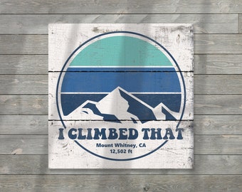 Custom Mountain Peak  Rustic Wood Sign, I Climbed That, Distressed vintage style sign for Mountain Climbers, Unique Cabin and Lodge Decor