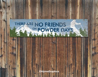 There Are No Friends On Powder Days, Rustic Wood Sign, Ski Resort Decor, Skiing, The Mountain Life, Mountain Decor for Home and Cabin