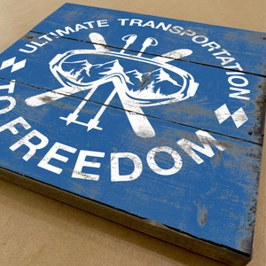 Customize This Wood Ski Sign | Ultimate Transportation To Freedom | Rustic and Weathered Skiing Decor For Your Mountain Home