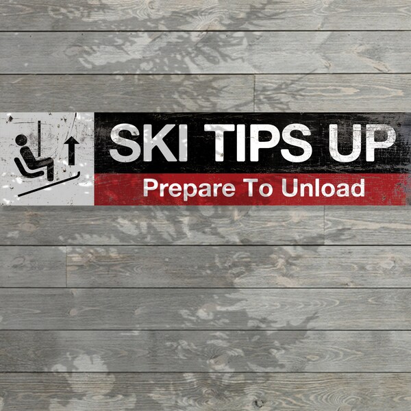 Custom ski tips up prepare to unload rustic wood ski lift sign, weathered and distressed vintage style sign perfect for a cabin or Airbnb
